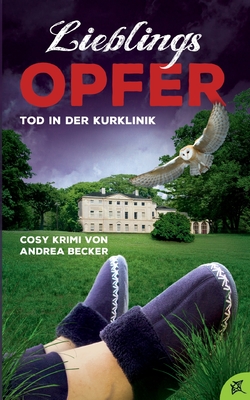 Lieblingsopfer: Tod in der Kurklinik - Becker, Andrea