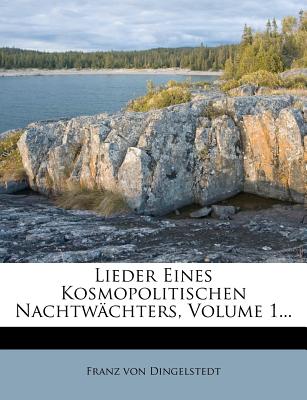 Lieder Eines Kosmopolitischen Nachtwachters, Volume 1... - Dingelstedt, Franz Von