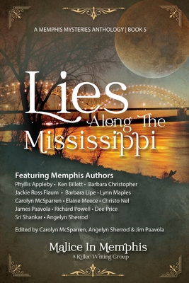 Lies Along the Mississippi: A Memphis Mysteries Anthology Book 5 - McSparren, Carolyn (Editor), and Sherrod, Angelyn (Editor), and Paavola, James (Editor)
