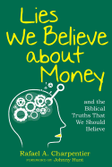 Lies We Believe about Money: and the Biblical Truths That We Should Believe