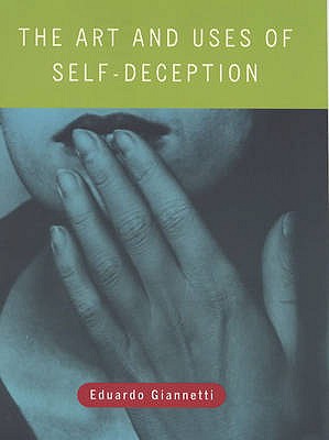 Lies We Live by: The Art of Self Deception - Fonseca, Eduardo Giannetti da, and Giannetti, Eduardo, and Gledson, John (Translated by)