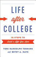 Life after College: Ten Steps to Build a Life You Love