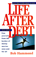 Life After Debt: How to Repair Your Credit and Get Out of Debt Once and for All - Hammond, Bob