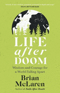 Life After Doom: Wisdom and Courage for a World Falling Apart