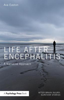 Life After Encephalitis: A Narrative Approach - Easton, Ava