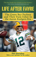 Life After Favre: A Season of Change with the Green Bay Packers and Their Fans