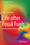 Life After Fossil Fuels: A Reality Check on Alternative Energy