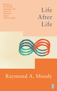 Life After Life: The bestselling classic on near-death experience