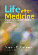 Life After Medicine: For Doctors Who Want a Trouble-Free Transition
