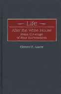 Life After the White House: Press Coverage of Four Ex-Presidents