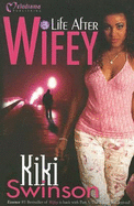 Life After Wifey - Swinson, Kiki