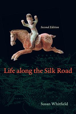 Life Along the Silk Road: Second Edition - Whitfield, Susan