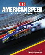 Life: American Speed: From the Wild and Woolly Dirt Tracks to the Rise of NASCAR Nation