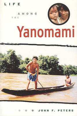 Life Among the Yanomami - Peters, John F