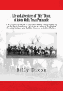 Life and Adventures of "Billy" Dixon, of Adobe Walls, Texas Panhandle: A Narrative in Which is Described Many Things Relating to the Early Southwest, With An Account of the Fights Between Indians and Buffalo Hunters at Adobe Walls....