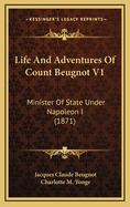 Life and Adventures of Count Beugnot V1: Minister of State Under Napoleon I (1871)