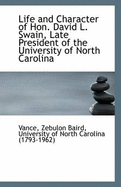 Life and Character of Hon. David L. Swain, Late President of the University of North Carolina