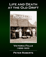 Life and Death at the Old Drift, Victoria Falls (1898-1905)