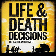 Life and Death Decisions: Fighting to save lives from disaster, disease and destruction