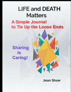 Life and Death Matters: A Simple Journal to Tie Up Loose Ends