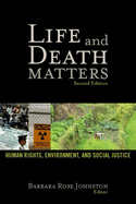 Life and Death Matters: Human Rights, Environment, and Social Justice, Second Edition