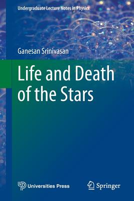 Life and Death of the Stars - Srinivasan, Ganesan