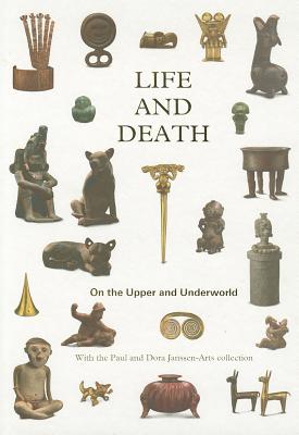 Life and Death: On the Upper and Underworld - Engels, Tamara, and De Lauwer, Chris, and de Palmenaer, Els