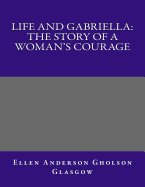 Life and Gabriella: The Story of a Woman's Courage