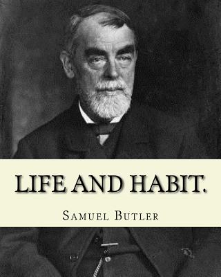 Life and habit. By: Samuel Butler (4 December 1835 - 18 June 1902): Novel (World's classic's) - Butler, Samuel