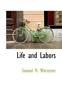 Life and Labors - Worcester, Samuel M