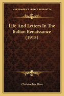 Life and Letters in the Italian Renaissance (1915)