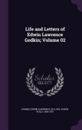 Life and Letters of Edwin Lawrence Godkin; Volume 02