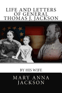 Life and Letters of General Thomas J. Jackson
