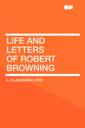 Life and Letters of Robert Browning