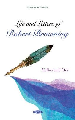 Life and Letters of Robert Browning - Orr, Sutherland (Editor)