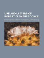 Life and Letters of Robert Clement Sconce