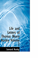 Life and Letters of Thomas Henry Huxley; Volume 2