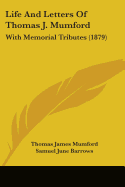 Life And Letters Of Thomas J. Mumford: With Memorial Tributes (1879)