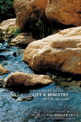 Life and Ministry of the Messiah Discovery Guide: 8 Faith Lessons3 - Vander Laan, Ray, and Sorenson, Stephen And Amanda