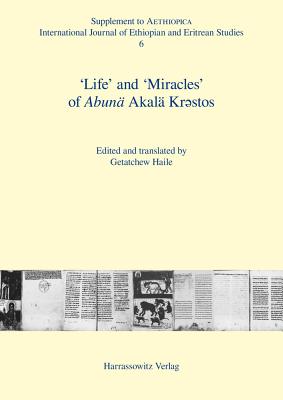 'Life' and 'Miracles' of Abuna Akala Krestos - Haile, Getatchew (Translated by)