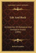 Life and Rock: A Collection of Zoological and Geological Essays (1894)
