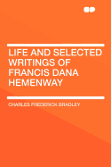 Life and Selected Writings of Francis Dana Hemenway ..