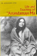Life and Teaching of Sri Anandamayi Ma - Lipski, Alexander