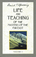 Life and Teaching of the Masters of the Far East, Volume 1: Book 1 of 6: Life and Teaching of the Masters of the Far East