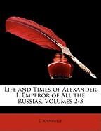 Life and Times of Alexander I, Emperor of All the Russias, Volumes 2-3