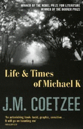 Life and Times of Michael K - Coetzee, J.M., and Coetzee, J M