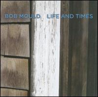 Life and Times - Bob Mould