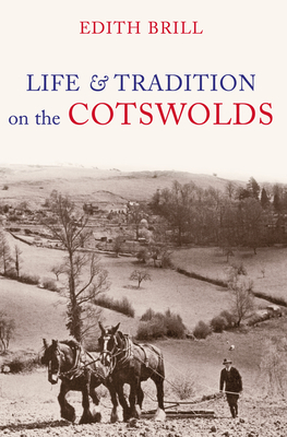 Life and Traditions on the Cotswolds - Brill, Edith
