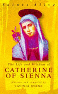 Life and Wisdom of Catherine of Siena