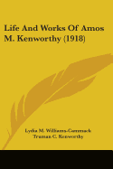 Life And Works Of Amos M. Kenworthy (1918)